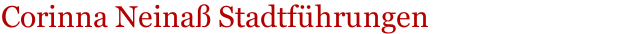 Corinna Neina&szlig; Stadtf&uuml;hrungen